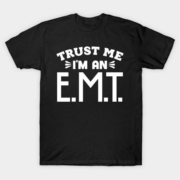Trust Me, I'm an EMT T-Shirt by colorsplash